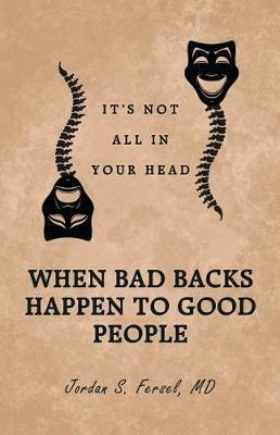 When Bad Backs Happen to Good People: It's Not All in Your Head - Jordan S Fersel - cover