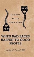 When Bad Backs Happen to Good People: It's Not All in Your Head - Jordan S Fersel - cover