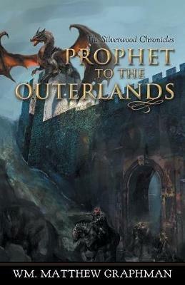 Prophet to the Outerlands - Wm Matthew Graphman - cover