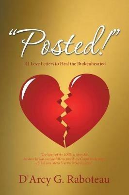 Posted!: 41 Love Letters to Heal the Brokenhearted - D'Arcy G Raboteau - cover