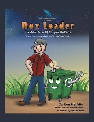 Box Loader: The Adventures of Cargo & R-Cycle - Carlton Franklin - cover