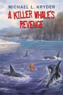 A Killer Whale's Revenge - Michael L Kryder - cover