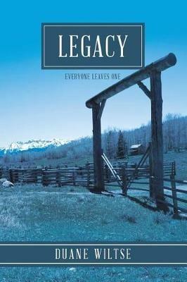 Legacy: Everyone Leaves One - Duane Wiltse - cover