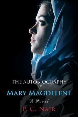 The Autobiography of Mary Magdelene - P C Nair - cover