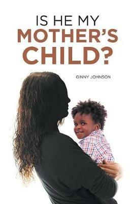 Is He My Mother's Child? - Ginny Johnson - cover