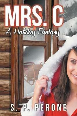 Mrs. C: A Holiday Fantasy - S P Perone - cover
