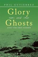 Glory and Ghosts: Josh-the First Summer