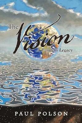 The Vision: A Painter's Legacy - Paul Polson - cover