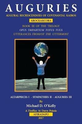 A U G U R I E S: Augural Recrescendoes of Covenantal Kairos - Michael D O'Kelly - cover