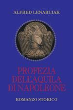 Profezia Dell’Aquila Di Napoleone