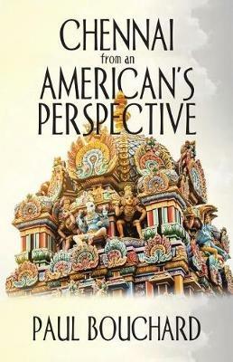 Chennai from an American's Perspective - Paul Bouchard - cover