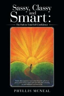 Sassy, Classy and Smart: the Path to Total Self Confidence - Phyllis McNeal - cover