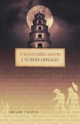The Invisible Moon - J Robert Difulgo - cover