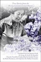 Reflections of Keiko Fukuda: True Stories from the Renowned Judo Grand Master