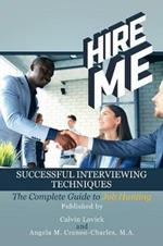 Hire Me: Successful Interviewing Techniques