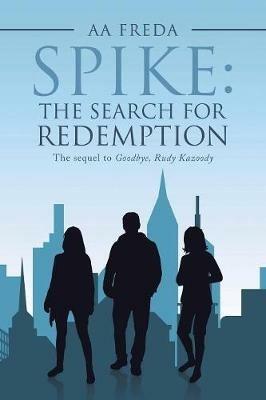 Spike: the Search for Redemption - A a Freda - cover