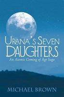 Urana's Seven Daughters: An Atomic Coming of Age Saga