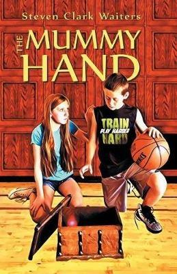 The Mummy Hand - Steven Clark Waiters - cover
