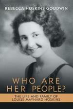 Who Are Her People?: The Life and Family of Louise Maynard Hoskins
