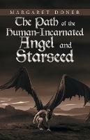 The Path of the Human-Incarnated Angel and Starseed - Margaret Doner - cover