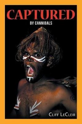 Captured: By Cannibals - Cliff Lecleir - cover