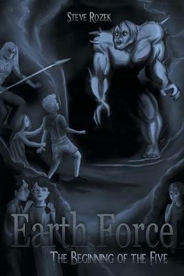 Earth Force: The Beginning of the Five - Steve Rozek - cover