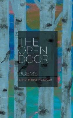 The Open Door: Poems - Sandi McRae Huszagh - cover
