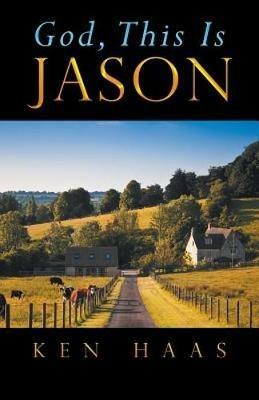 God, This Is Jason - Ken Haas - cover