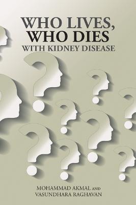Who Lives, Who Dies with Kidney Disease - Mohammad Akmal,Vasundhara Raghavan - cover