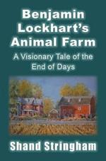 Benjamin Lockhart'S Animal Farm: A Visionary Tale of the End of Days