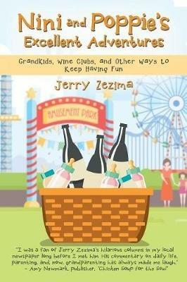Nini and Poppie's Excellent Adventures: Grandkids, Wine Clubs, and Other Ways to Keep Having Fun - Jerry Zezima - cover