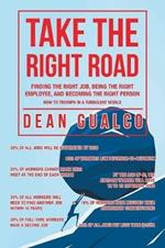 Take the Right Road: Finding the Right Job, Being the Right Employee, and Becoming the Right Person