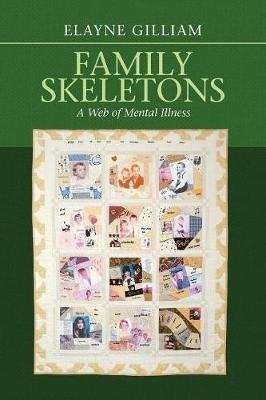 Family Skeletons: A Web of Mental Illness - Elayne Gilliam - cover