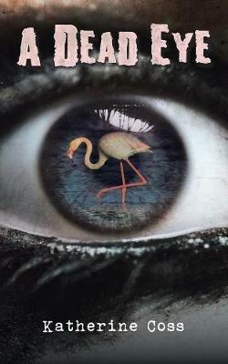 A Dead Eye - Katherine Coss - cover