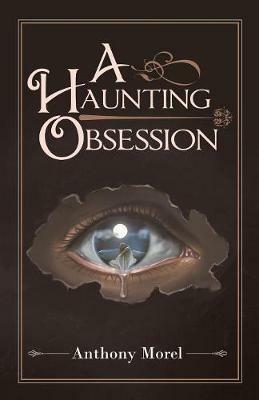 A Haunting Obsession - Anthony Morel - cover