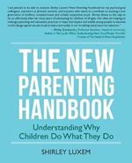 The New Parenting Handbook: Understanding Why Children Do What They Do