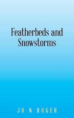 Featherbeds and Snowstorms - Jo N Roger - cover