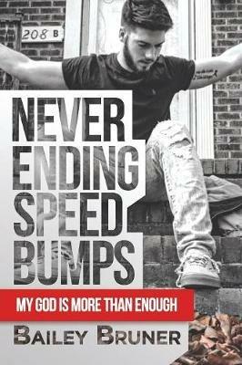 Never Ending Speed Bumps: My God Is More Than Enough - Bailey Bruner - cover