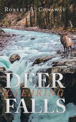 Deer Clearing Falls - Robert a Conaway - cover