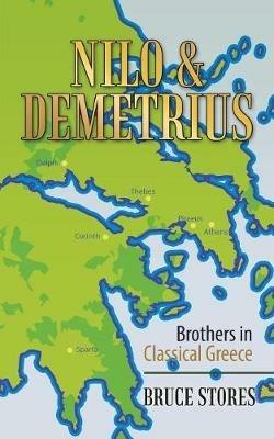 Nilo & Demetrius: Brothers in Classical Greece - Bruce Stores - cover
