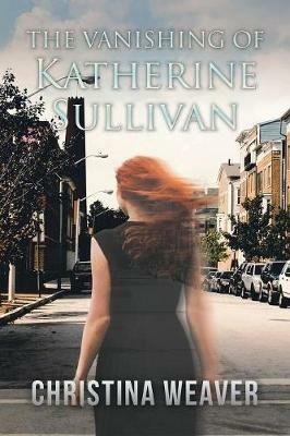 The Vanishing of Katherine Sullivan - Christina Weaver - cover