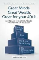 Great Minds. Great Wealth. Great for Your 401K.: How to Raise Your Return, Reduce Your Risk and Cut Your Cost - Rodney Schulz - cover