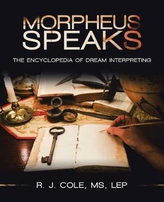 Morpheus Speaks: The Encyclopedia of Dream Interpreting - R J Cole Lep - cover