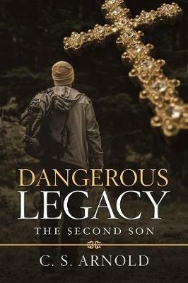 Dangerous Legacy: The Second Son - C S Arnold - cover