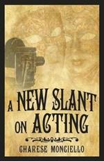 A New Slant on Acting: A Hollywood Insider's Secrets to Succeeding on Set