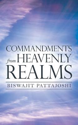 Commandments from Heavenly Realms - Biswajit Pattajoshi - cover