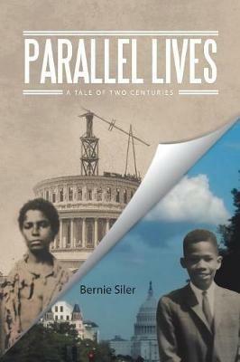 Parallel Lives: A Tale of Two Centuries - Bernie Siler - cover