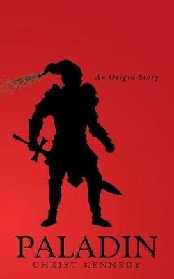 Paladin: An Origin Story - Christ Kennedy - cover