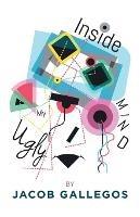 Inside My Ugly Mind - Jacob Gallegos - cover