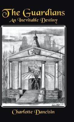 The Guardians: An Inevitable Destiny - Charlotte Dancisin - cover